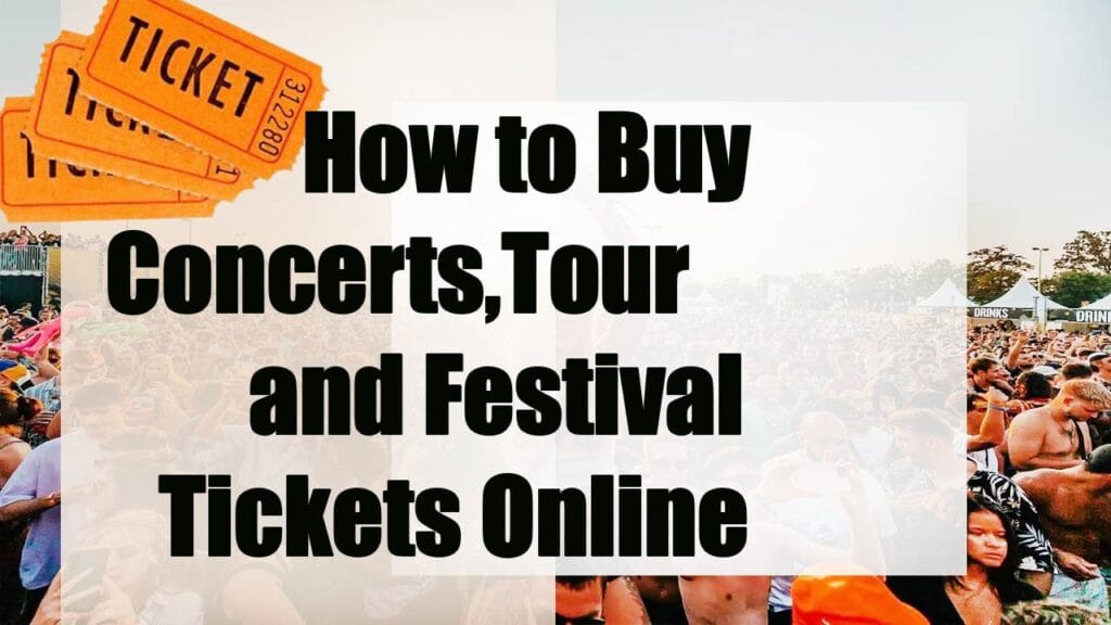 How to Buy Concerts Tour and Festival Tickets Online